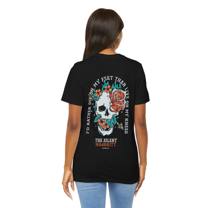 I’d Rather Die on My Feet Than Live on My Knees — Unisex Tee